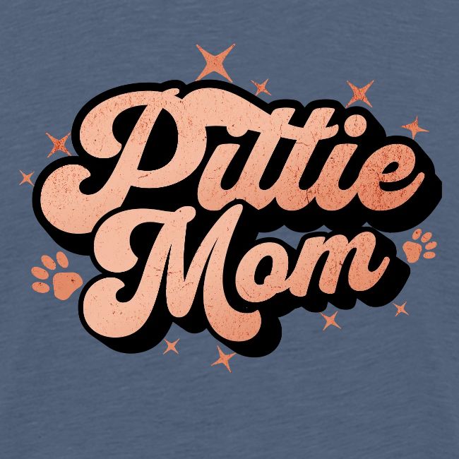 Pittie Mom - Proud Pit Bull Dog Mama
