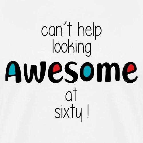 Cant help looking awesome at 60 - Men's Premium T-Shirt