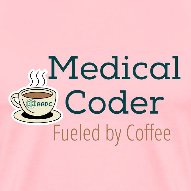 Medical Coder Fueled by Coffee- AAPC