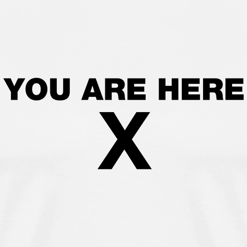 YOU ARE HERE - Men's Premium T-Shirt