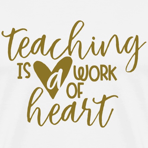 Teaching Is a Work Of Heart Metallic Teacher Tee - Men's Premium T-Shirt