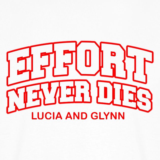 Effort Never Dies
