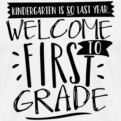 Welcome to First Grade Funny Back to School - Men's Premium T-Shirt