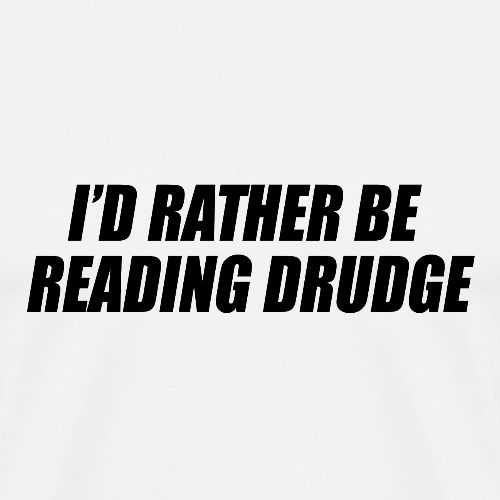 I'd rather be reading Drudge - Men's Premium T-Shirt