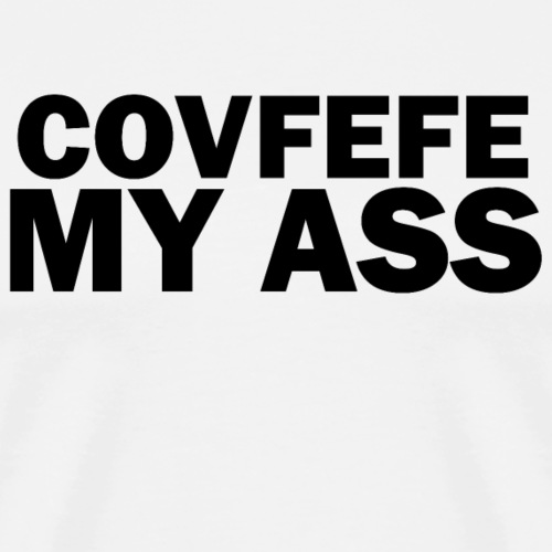 I need a hot cup of covfefe - Men's Premium T-Shirt