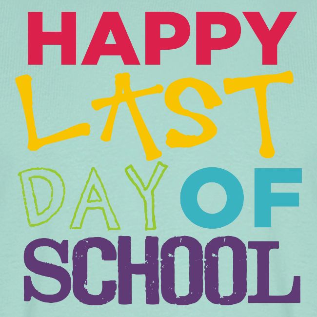 Bold Happy Last Day of School Teacher Shirts