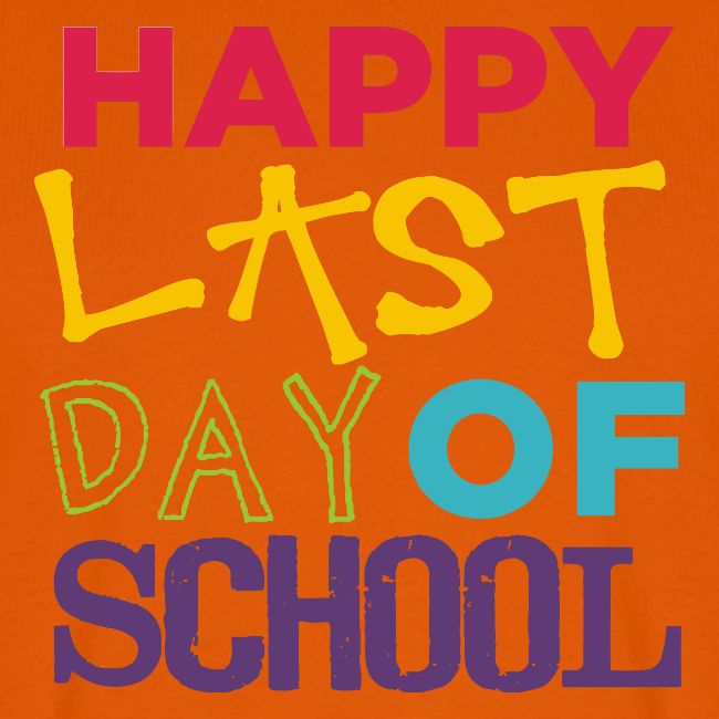 Bold Happy Last Day of School Teacher Shirts