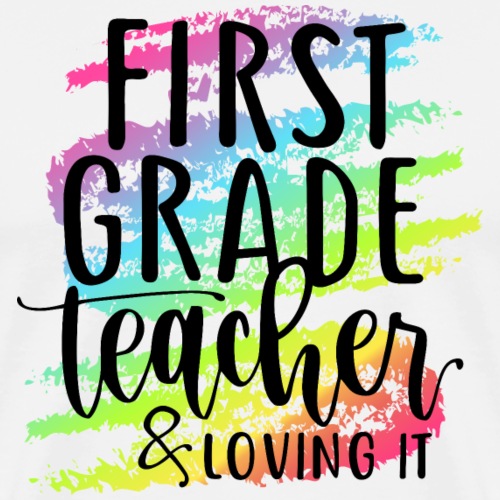 First Grade Teacher & Loving It Teacher T-Shirts - Men's Premium T-Shirt