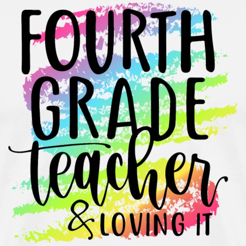 Fourth Grade Teacher & Loving It Teacher T-Shirts - Men's Premium T-Shirt