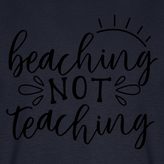 Beaching Not Teaching Teacher T-Shirts