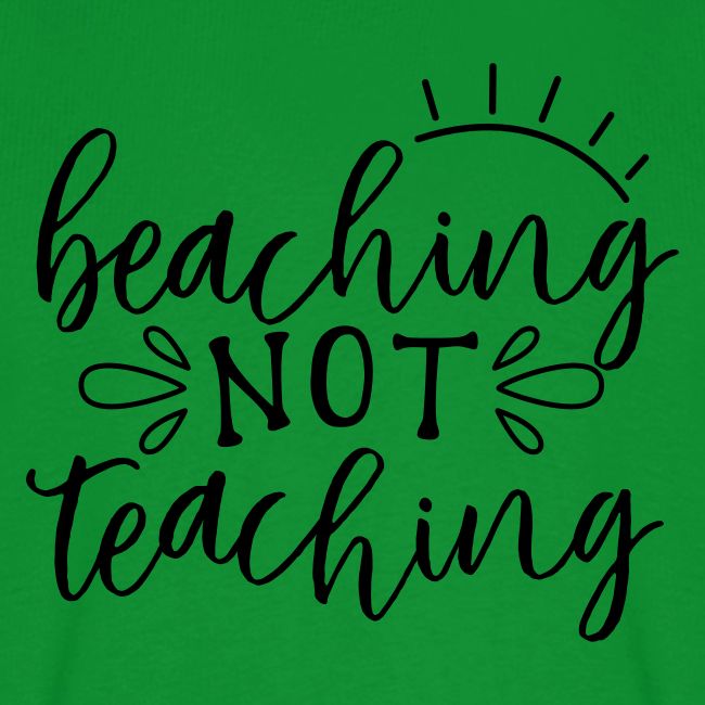 Beaching Not Teaching Teacher T-Shirts
