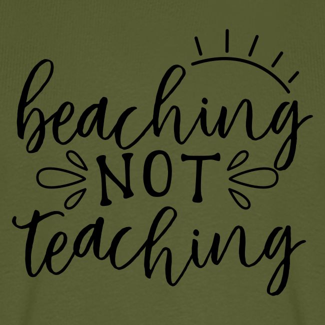 Beaching Not Teaching Teacher T-Shirts