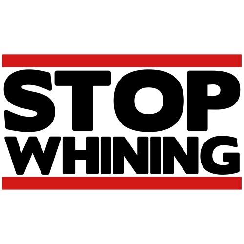 Stop Whining - Men's Premium T-Shirt