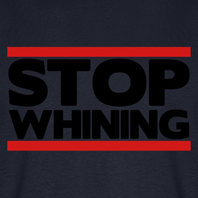 Stop Whining