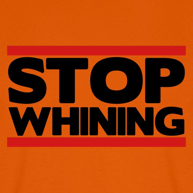 Stop Whining