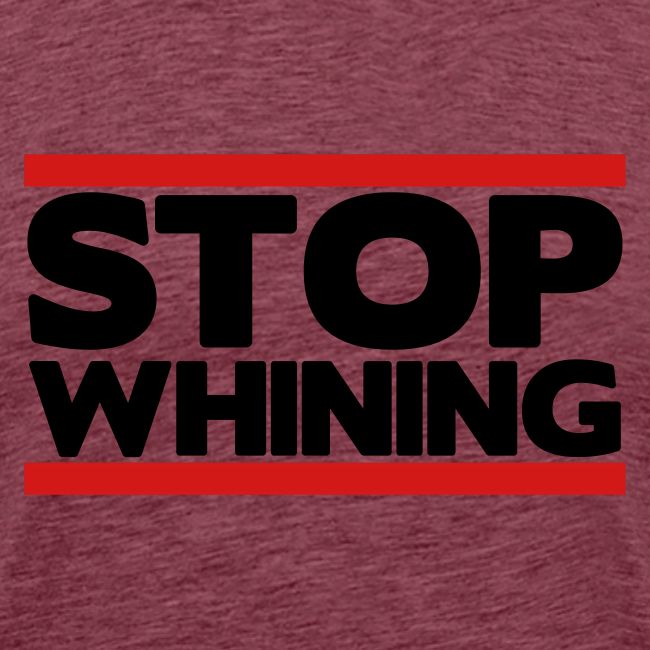 Stop Whining
