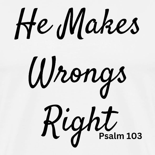plain he makes wrongs right