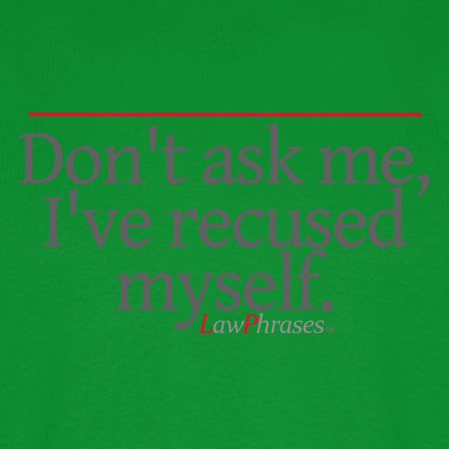 Don't ask me, I've recused myself.