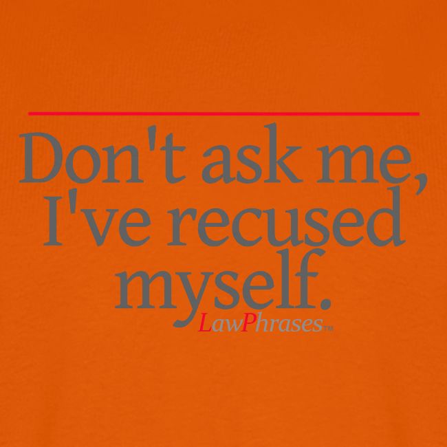 Don't ask me, I've recused myself.