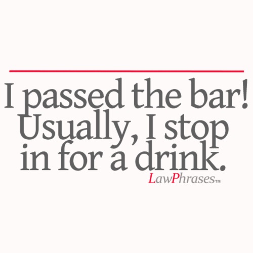 I passed the bar! Usually, I stop in for a drink. - Men's Premium T-Shirt