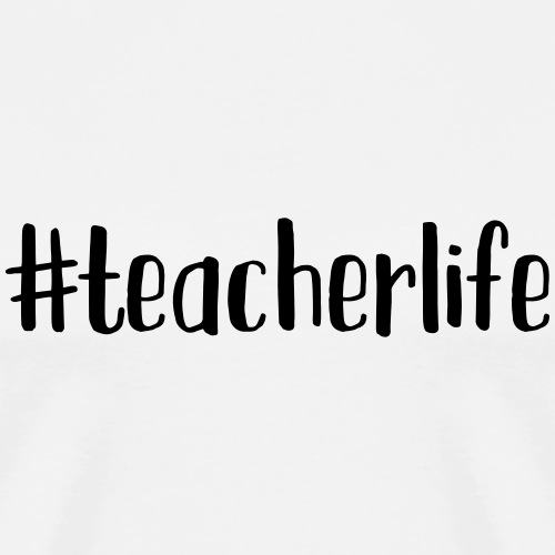 #teacherlife Teacher T-Shirts - Men's Premium T-Shirt
