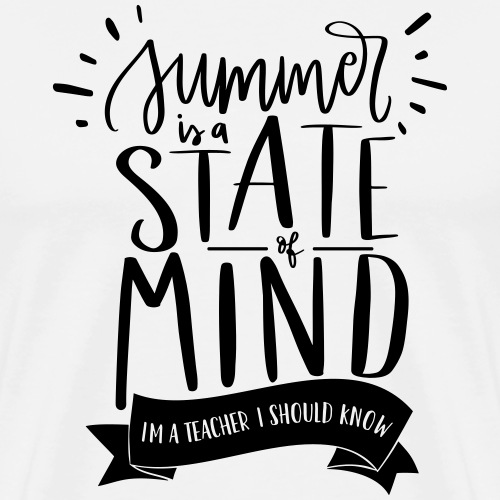 Summer is a State of Mind - Funny Teacher T-shirt - Men's Premium T-Shirt