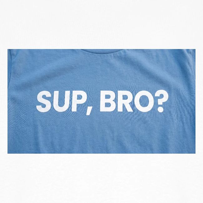 SUP BRO TEE
