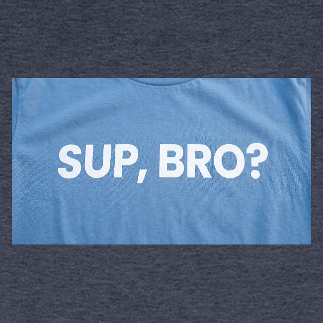 SUP BRO TEE