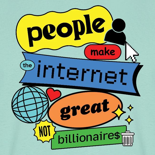 People Make the Internet Great - Blobby Multicolor