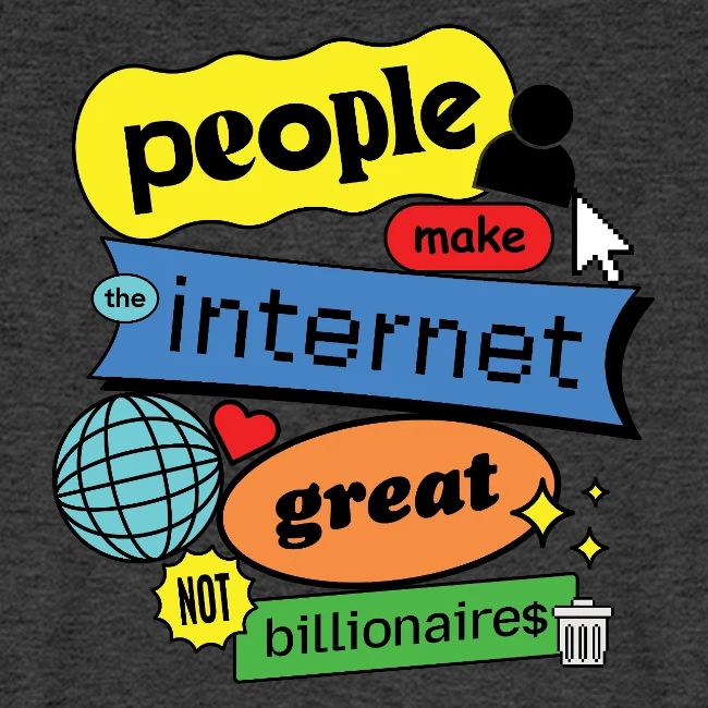 People Make the Internet Great - Blobby Multicolor