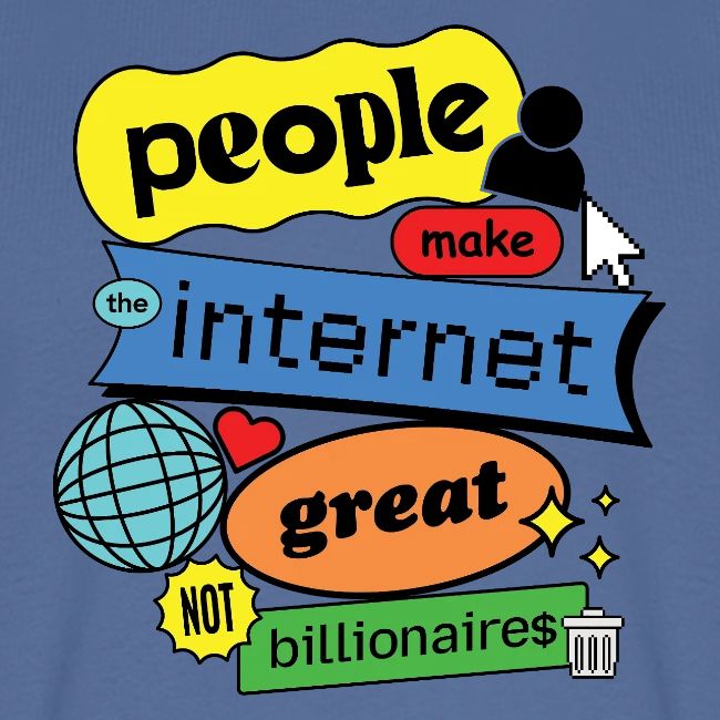 People Make the Internet Great - Blobby Multicolor