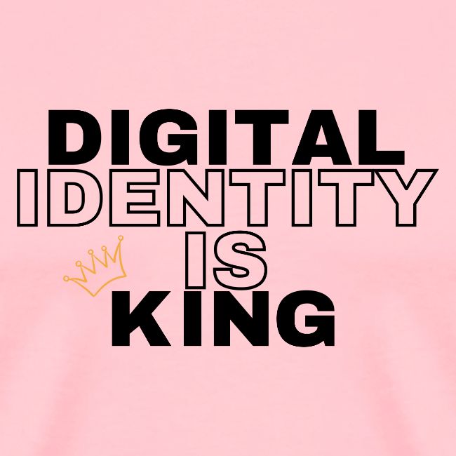 Digital Identity is KING