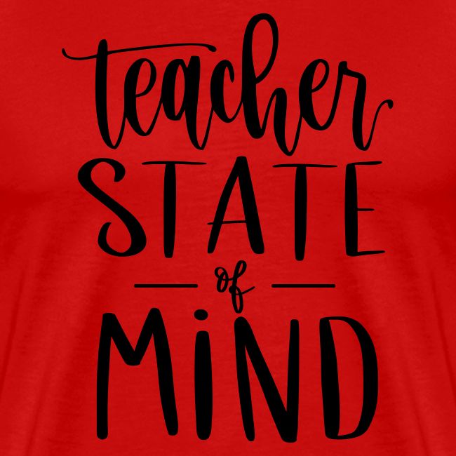 Teacher State of Mind Fun Teacher T-Shirts