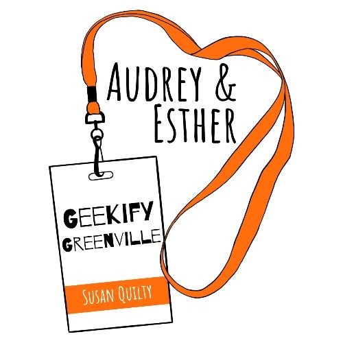 Audrey and Esther Geekify Greenville