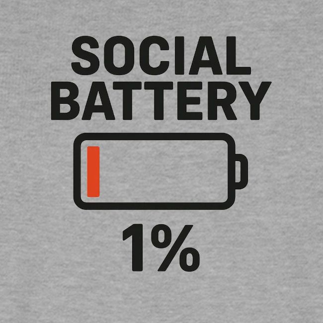 Social battery 1 percent