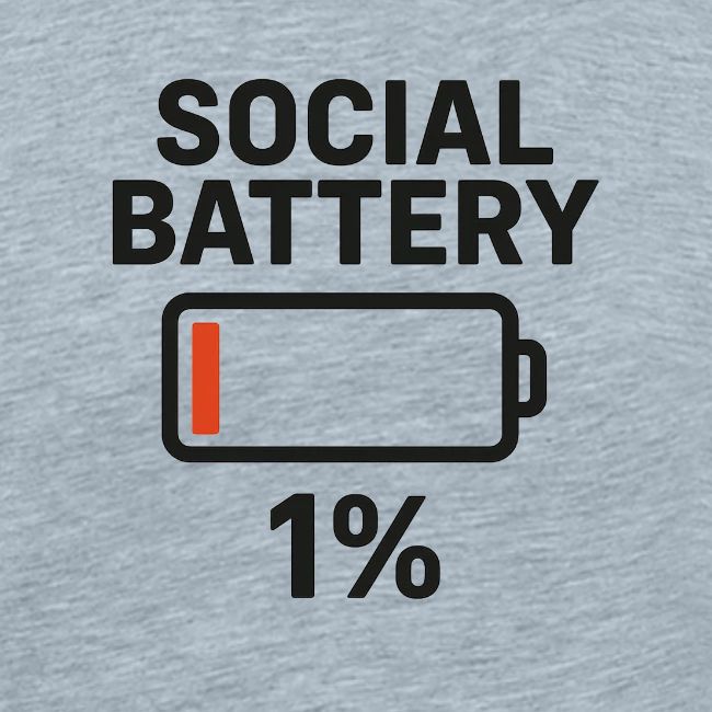 Social battery 1 percent