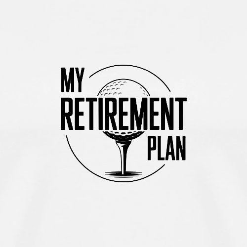 My Retirement Plan - Golf Gag Gift Tee for Men - Men's Premium T-Shirt