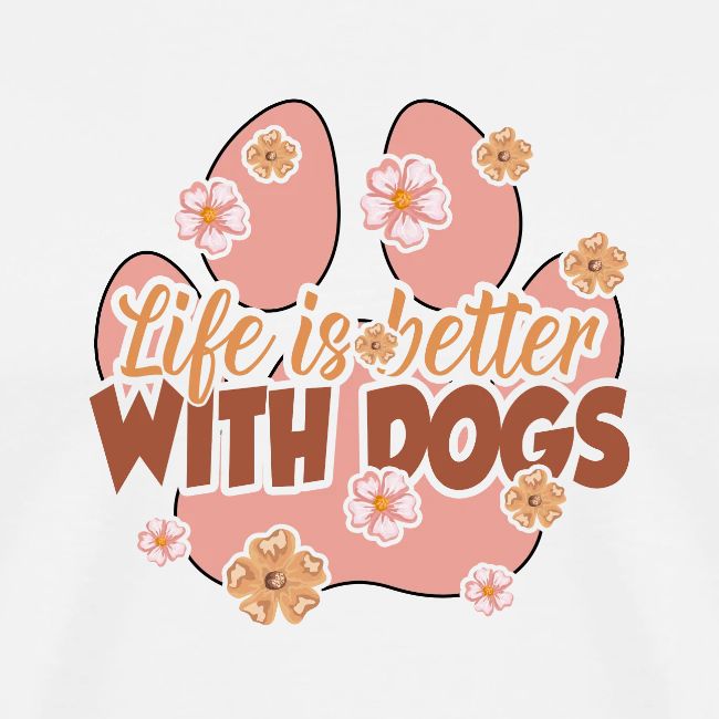 life is better with dogs