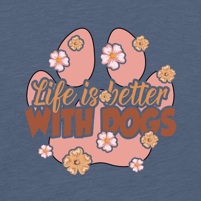 life is better with dogs