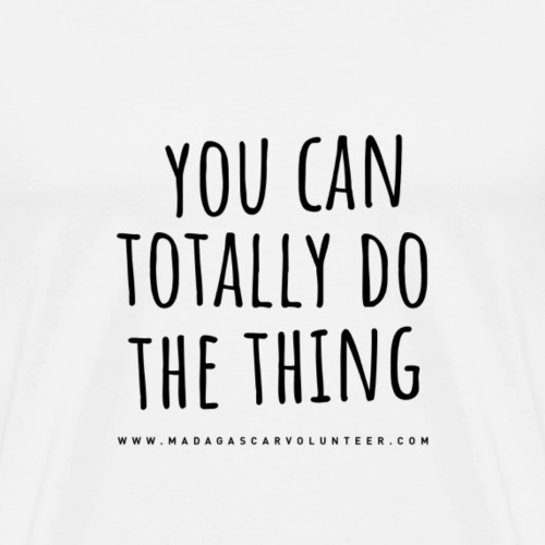 You Can Do The Thing - Men's Premium T-Shirt