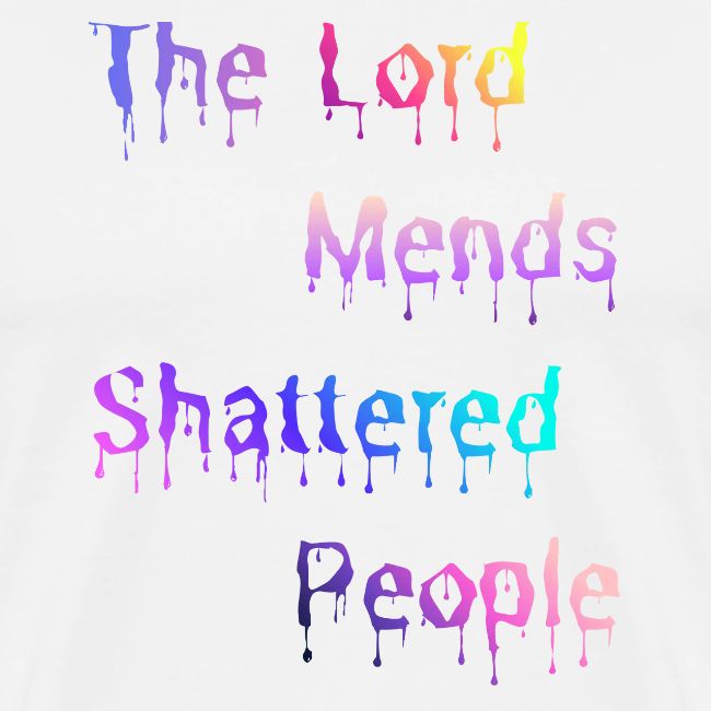 You mend shattered people 1