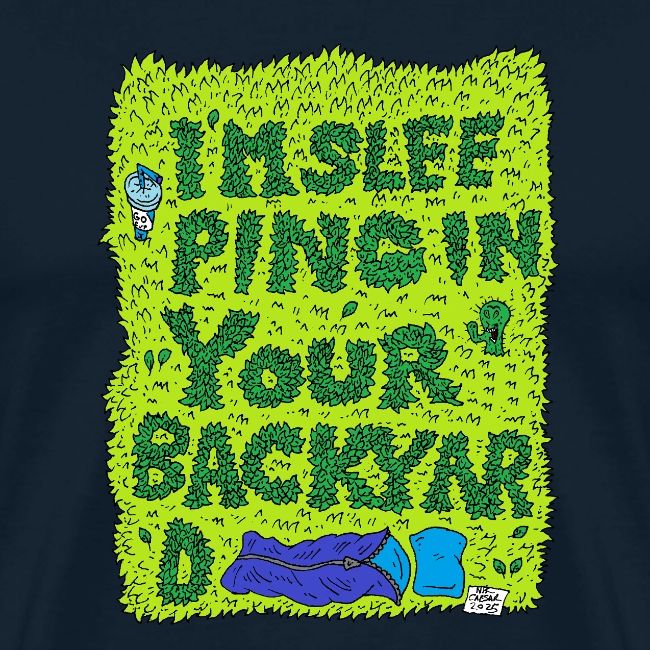 I'm sleeping in your backyard