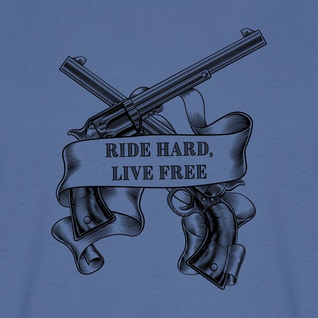 Ride Hard Live Free