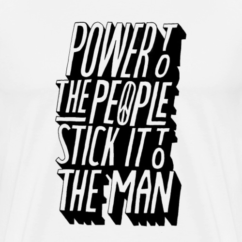 Power To The People Stick It To The Man - Men's Premium T-Shirt