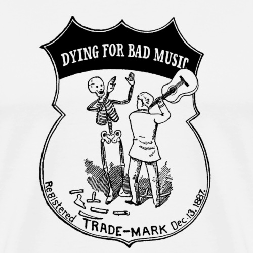 Dying For Bad Music - Men's Premium T-Shirt