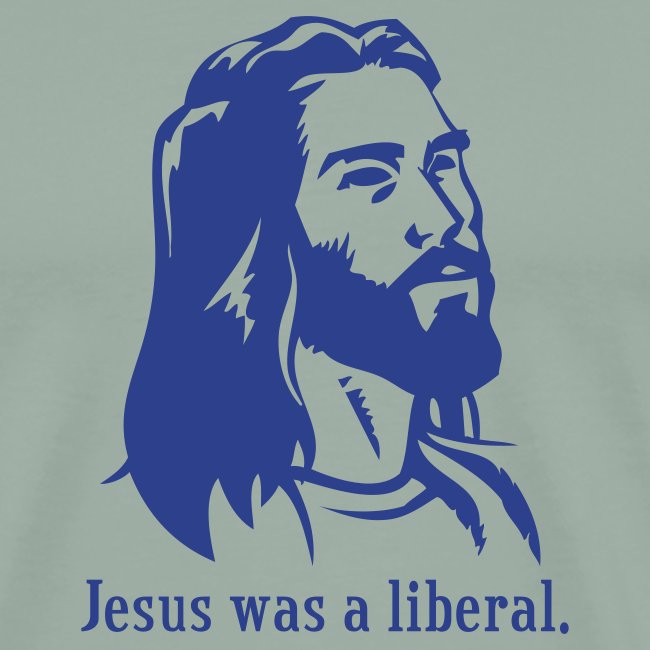 Jesus was a liberal