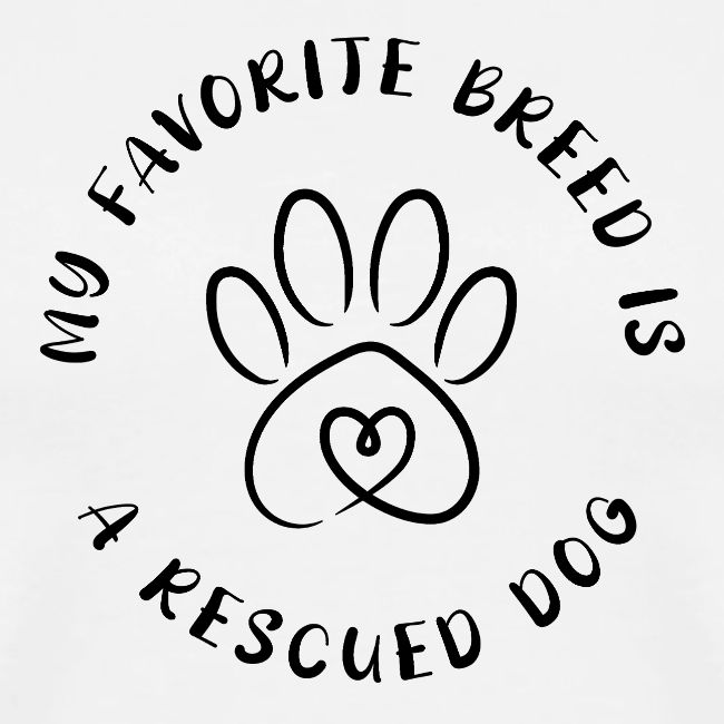 Favorite breed? Rescued dog!