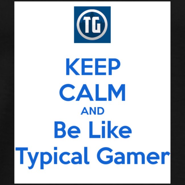keep calm and be like typical gamer