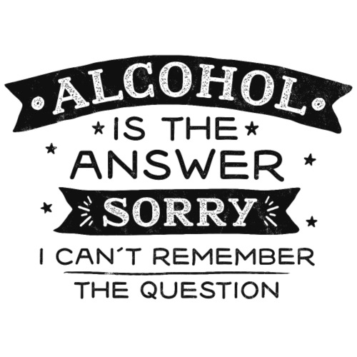Alcohol is the Answer - Men's Premium T-Shirt