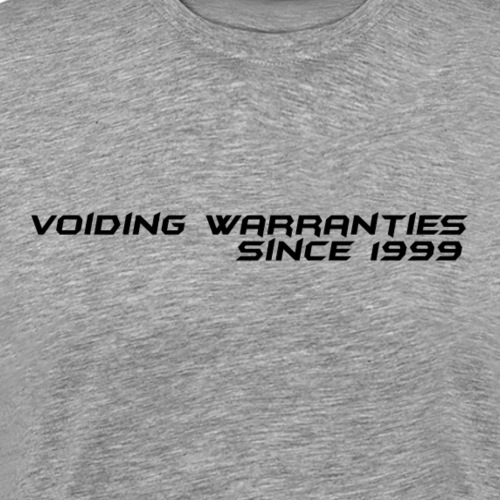 Voiding Warranties Since 1999 - Men's Premium T-Shirt